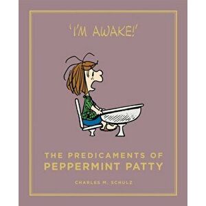 The Predicaments of Peppermint Patty. Main, Hardback - Charles M. Schulz imagine