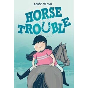 Horse Trouble, Paperback - Kristin Varner imagine