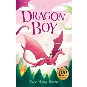 Dick King-Smith: Dragon Boy. Centenary Edition, Paperback - Dick King-Smith imagine