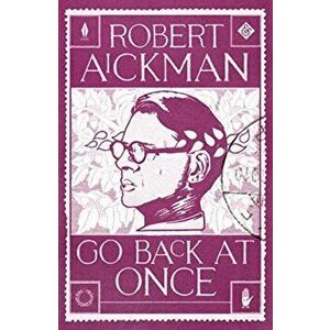 Go Back at Once, Paperback - Robert Aickman imagine