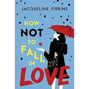 How Not to Fall in Love, Hardcover - Jacqueline Firkins imagine