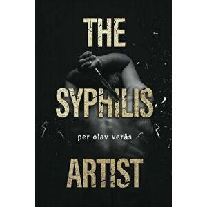 The Syphilis Artist, Paperback - Per Olav Veras imagine