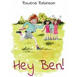 Hey Ben!. Featuring - Pick Me! and I AM Good!, Paperback - Rowena Robinson imagine