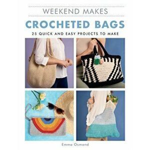 Crocheted Bags. 25 Quick and Easy Projects to Make, Paperback - *** imagine
