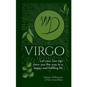 Virgo. Let Your Sun Sign Show You the Way to a Happy and Fulfilling Life, Hardback - Pam Carruthers imagine