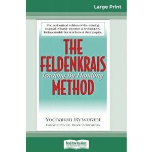 The Feldenkrais Method (16pt Large Print Edition), Paperback - Yochanan Rywerant imagine