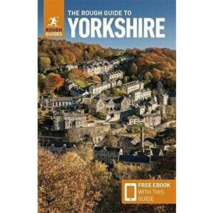 The Rough Guide to Yorkshire (Travel Guide with Free eBook). 4 Revised edition, Paperback - Rough Guides imagine