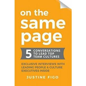 On the Same Page: 5 Conversations to Lead Top Team Cultures, Paperback - Justine Figo imagine