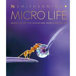 Micro Life: Miracles of the Miniature World Revealed, Hardcover - *** imagine