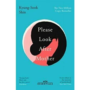 Please Look After Mother. The million copy Korean bestseller, Paperback - Kyung-Sook Shin imagine