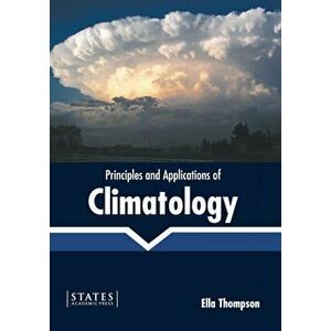 Principles and Applications of Climatology, Hardcover - Ella Thompson imagine