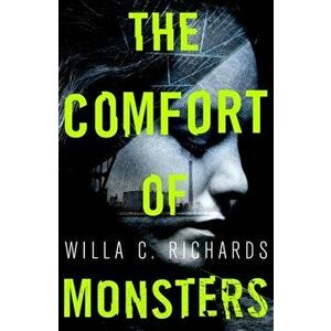 The Comfort of Monsters. NYT Best Crime Novel of the Year, Paperback - Willa C. Richards imagine