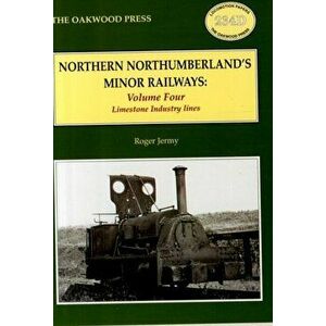 Northern Northumberland's Minor Railways. Limestone Industry Lines, Paperback - Roger C. Jermy imagine