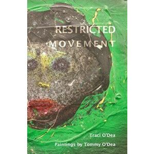 Restricted Movement, Paperback - Traci O' Dea imagine
