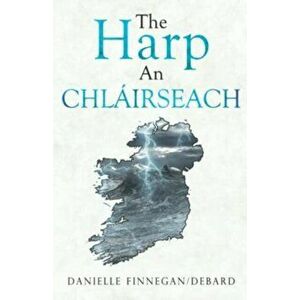 The Harp. An Chlairseach, Paperback - Danielle Finnegan imagine