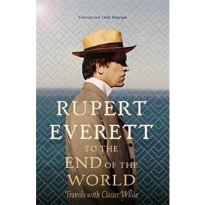 To the End of the World, Paperback - Rupert Everett imagine
