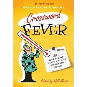 The New York Times Puzzle Doctor Presents Crossword Fever: 150 Easy to Hard New York Times Crossword Puzzles, Paperback - *** imagine