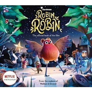 Robin Robin: The Official Book of the Film, Paperback - Aardman Animations imagine
