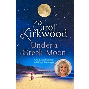 Under a Greek Moon, Paperback - Carol Kirkwood imagine