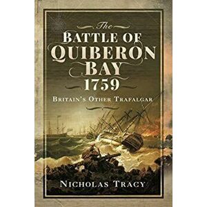 The Battle of Quiberon Bay, 1759. Britain's Other Trafalgar, Paperback - Tracy, Nicholas imagine