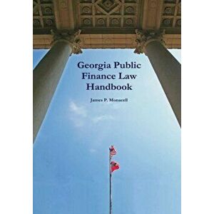 Georgia Public Finance Law Handbook, Hardcover - James P. Monacell imagine