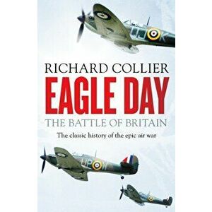 Eagle Day. The Battle of Britain, Paperback - Richard Collier imagine