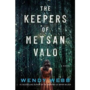The Keepers of Metsan Valo. A Novel, Paperback - Wendy Webb imagine