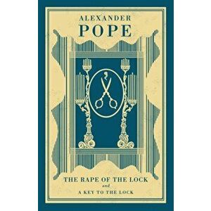 The Rape of the Lock and A Key to the Lock, Paperback - Alexander Pope imagine