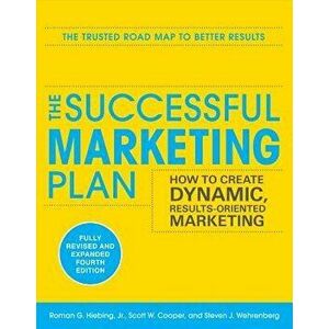 The Successful Marketing Plan: How to Create Dynamic, Results-Oriented Marketing, Paperback - Steve Wehrenberg imagine