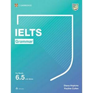 Ielts Grammar for Bands 6.5 and Above with Answers and Downloadable Audio, Paperback - Diana Hopkins imagine