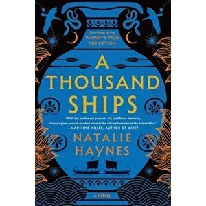 A Thousand Ships. A Novel, Paperback - Natalie Haynes imagine