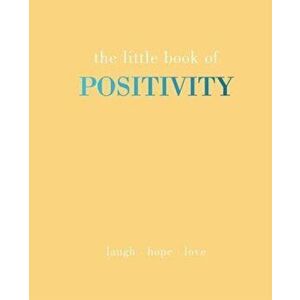 The Little Book of Positivity. Laugh | Hope | Love, Hardback - Joanna Gray imagine