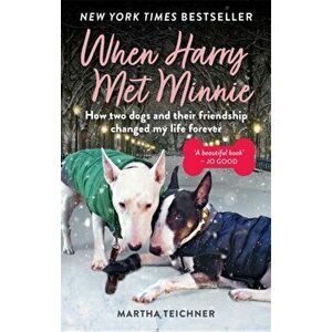 When Harry Met Minnie. An unexpected friendship and the gift of love beyond loss, Paperback - Martha Teichner imagine