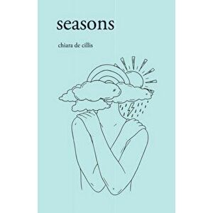 Seasons, Paperback - Chiara De Cillis imagine