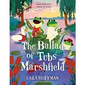The Ballad of Tubs Marshfield, Paperback - Cara Hoffman imagine