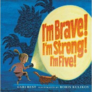 I'm Brave! I'm Strong! I'm Five!, Paperback - Cari Best imagine