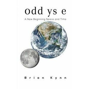 odd ys e. A New Beginning Space and Time, Paperback - Brian Kynn imagine