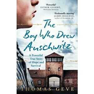The Boy Who Drew Auschwitz. A Powerful True Story of Hope and Survival, Paperback - Thomas Geve imagine