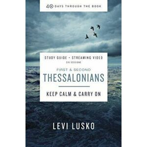 1 and 2 Thessalonians Study Guide Plus Streaming Video: Keep Calm and Carry on, Paperback - Levi Lusko imagine