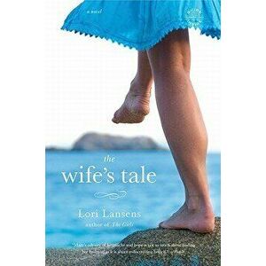 The Wife's Tale, Paperback - Lori Lansens imagine