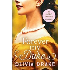 Forever My Duke. A gorgeous historical Regency romance, Paperback - Olivia Drake imagine