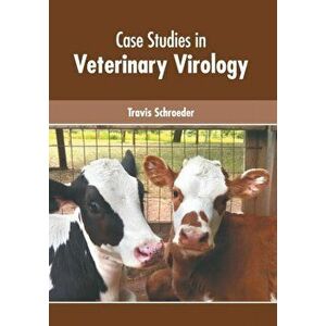 Case Studies in Veterinary Virology, Hardcover - Travis Schroeder imagine