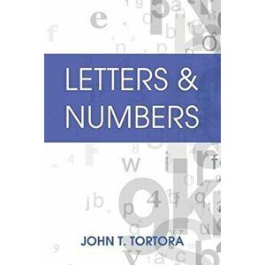 Letters & Numbers, Paperback - John T. Tortora imagine