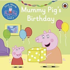 First Words with Peppa Level 3 - Mummy Pig's Birthday, Paperback - Peppa Pig imagine
