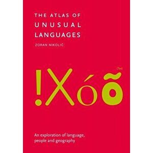 The Atlas of Unusual Languages. An Exploration of Language, People and Geography, Paperback - Collins Books imagine