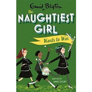 The Naughtiest Girl: Naughtiest Girl Wants To Win. Book 9, Paperback - Anne Digby imagine