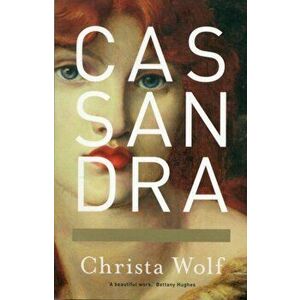 Cassandra, Paperback - Christa Wolf imagine