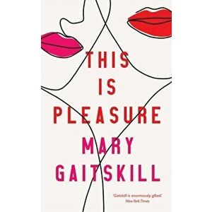 This is Pleasure. Main, Paperback - Mary Gaitskill imagine
