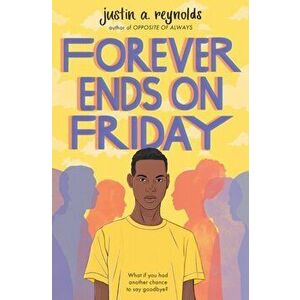 Forever Ends on Friday, Paperback - Justin A. Reynolds imagine