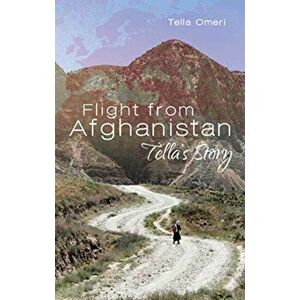 Flight from Afghanistan. Tella's Story, Paperback - Tella Omeri imagine